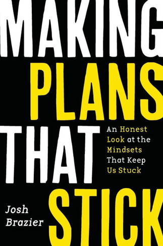 Making Plans That Stick: An Honest Look at the Mindsets That Keep Us Stuck (Young Adulthood, Job Markets & Advice)