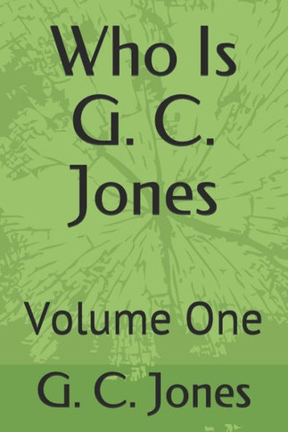Who Is G. C. Jones: Volume One