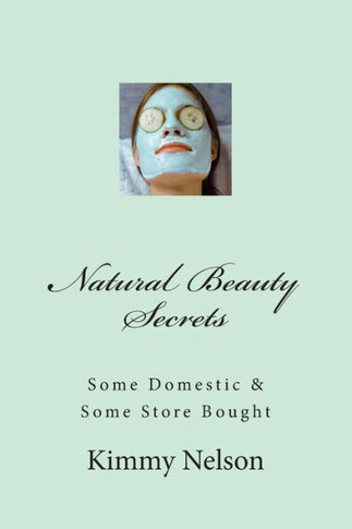 Natural Beauty Secrets: Some Domestic Some Store Bought