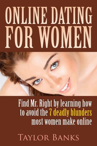Online Dating For Women: Learn The Top 7 Online Dating Blunders Women Make That Drive Good Men Away