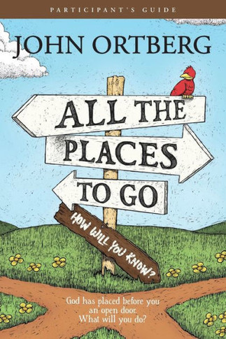 All the Places to Go . . . How Will You Know? Participant's Guide: God Has Placed Before You an Open Door. What Will You Do?