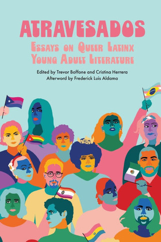 Atravesados: Essays on Queer Latinx Young Adult Literature : 9781496854490