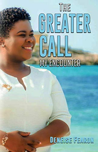 The Greater Call : My Encounter