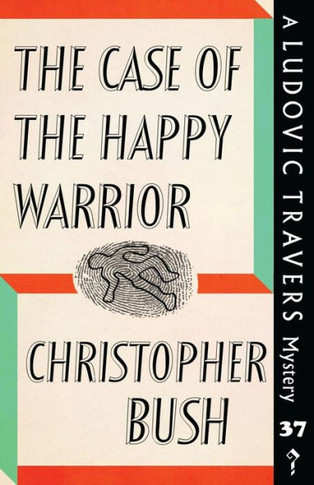 The Case Of The Happy Warrior : A Ludovic Travers Mystery