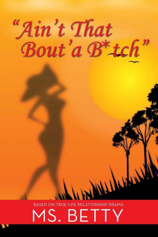 ""Ain't That Bout'a B*tch"" : 9781499078565