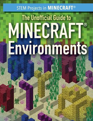 The Unofficial Guide to Minecraft(r) Environments