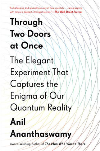 Through Two Doors At Once: The Elegant Experiment That Captures The Enigma Of Our Quantum Reality