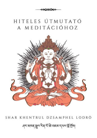 Hiteles Útmutató A Meditációhoz (Hungarian Edition)