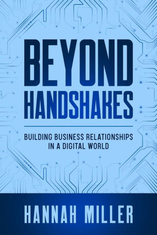 Beyond Handshakes: Building Business Relationships In A Digital World