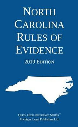 North Carolina Rules Of Evidence; 2019 Edition