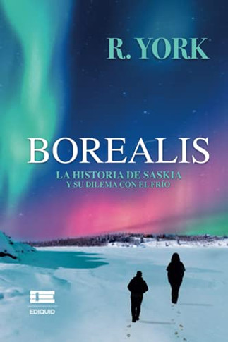 Borealis. La Historia De Saskia Y Su Dilema Con El Fr?¡O (Spanish Edition)