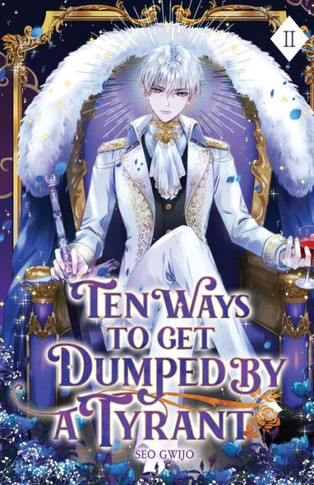 Ten Ways To Get Dumped By A Tyrant: Volume Ii (Light Novel)