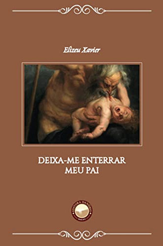 Deixa-me Enterrar Meu Pai (Portuguese Edition)