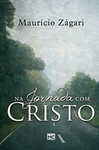 Na jornada com Cristo: Um livro para quem quer entender o sentido da vida e viver uma vida que faça sentido (Portuguese Edition)