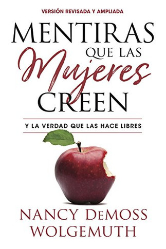 Mentiras Que Las Mujeres Creen, Versi??N Revisada: Y La Verdad Que Las Hace Libres (Spanish Edition)