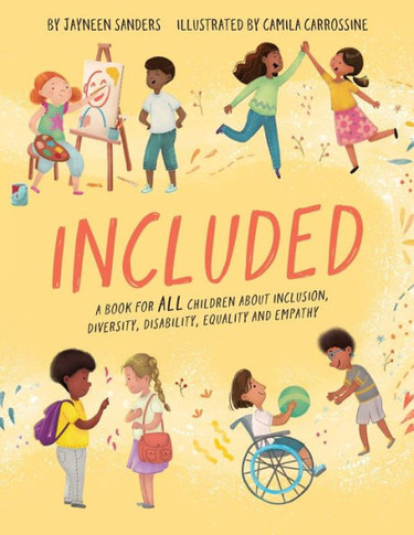 Included: A Book For All Children About Inclusion, Diversity, Disability, Equality And Empathy