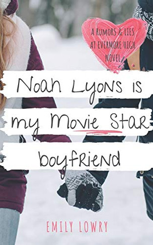 Noah Lyons is My Movie Star Boyfriend : A Sweet YA Romance