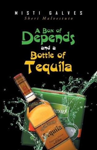 A Box Of Depends & A Bottle Of Tequila