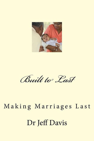 Built to Last: Making Marriages Last