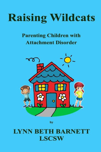 Raising Wildcats: Parenting Children with Attachment Disorder