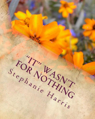 ""IT"" Wasn't For Nothing: For that which the enemy meant for evil God will turn IT for your good...