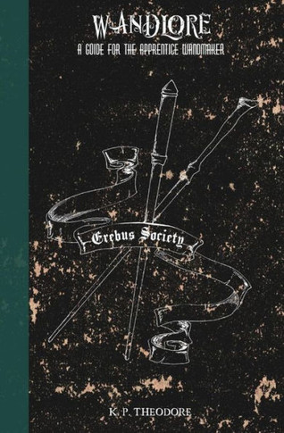 Wandlore: A Guide For The Apprentice Wandmaker