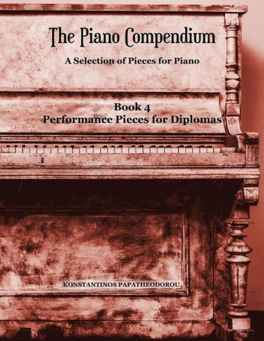 The Piano Compendium 4 : A Selection Of Pieces For Piano - Book 4 Performance Pieces For Diplomas