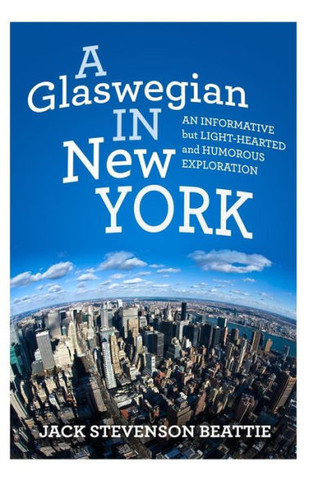 ""A Glaswegian in New York."": An informative but light-hearted and humorous exploration.