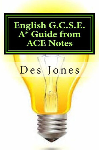English G.C.S.E. A* Guide from ACE Notes