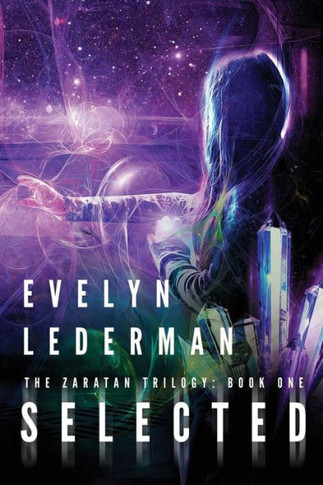 Selected: A Young Adult Sci-Fi Adventure (The Zaratan Trilogy)