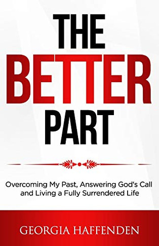 THE BETTER PART: Overcoming My Past, Answering God's Call and Living a Fully Surrendered Life