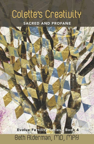 Colette's Creativity: Sacred and Profane (Evolve Fertility)