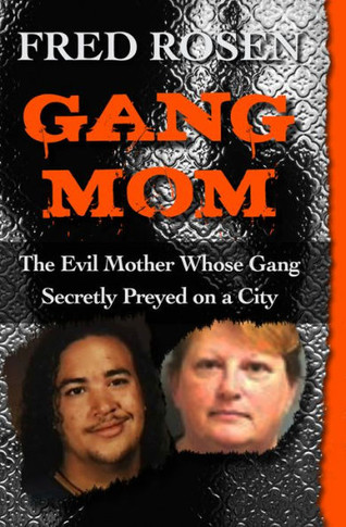 Gang Mom: The Evil Mother Whose Gang Secretly Preyed on a City