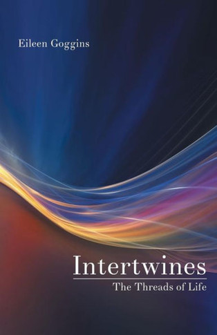 Intertwines: The Threads of Life : 9781504326667