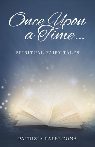 Once Upon a Time...: Spiritual Fairy Tales : 9781504327831