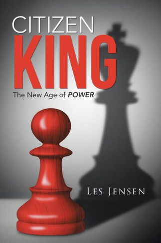 Citizen King: The New Age of Power : 9781504335034