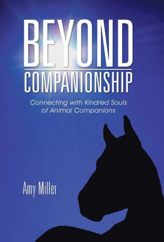 Beyond Companionship: Connecting with Kindred Souls of Animal Companions : 9781504335775