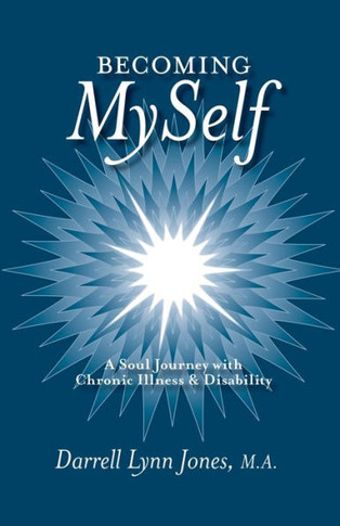 Becoming MySelf: A Soul Journey with Chronic Illness and Disability : 9781504340564