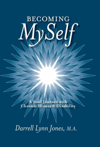 Becoming MySelf: A Soul Journey with Chronic Illness and Disability : 9781504340571