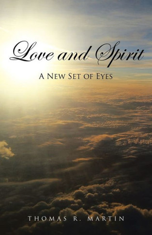 Love and Spirit: A New Set of Eyes : 9781504341974