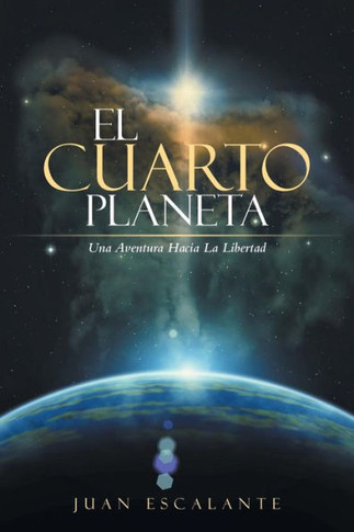El Cuarto Planeta: Una Aventura Hacia La Libertad : 9781504343657