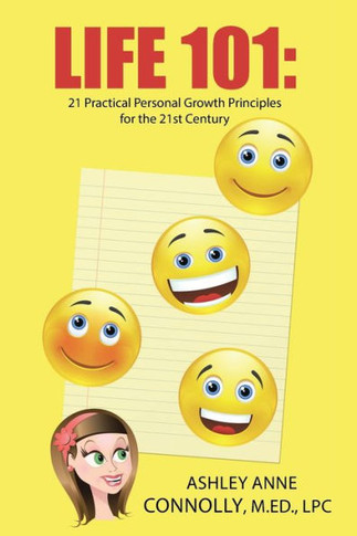 Life 101: 21 Practical Personal Growth Principles for the 21st Century : 9781504344869