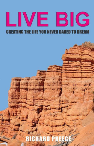 Live Big: Creating The Life You Never Dared To Dream