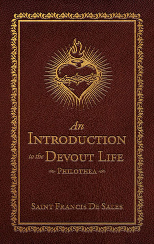 An Introduction to the Devout Life:: Philothea (Deluxe Edition)