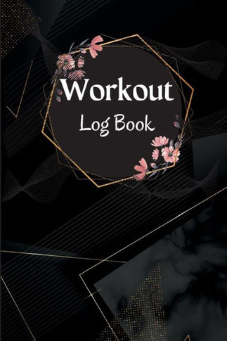 Workout Record Book: Workout Log Book & Training Journal For Women, Exercise Notebook And Fitness Journal, Gym Planner For Personal Training