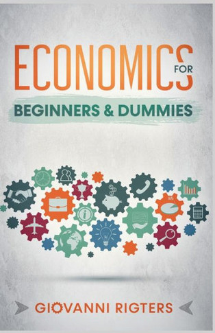 Economics For Beginners & Dummies