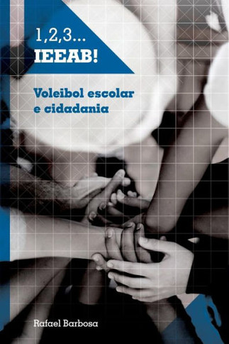 1, 2, 3... I.E.E.A.B.!: Voleibol escolar e cidadania