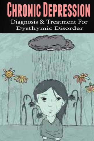 Chronic Depression: Diagnosis & Treatment for Dysthymic Disorder