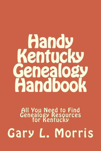 Handy Kentucky Genealogy Handbook: All You Need to Find Genealogy Resources for Kentucky