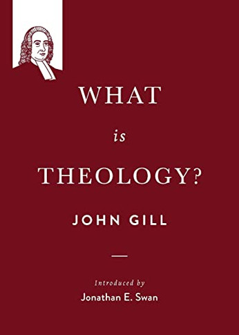 What Is Theology? (John Gill On The Spiritual Life)